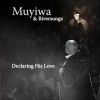 Product Image: Muyiwa & Riversongz - Declaring His Love