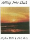 Chris Betts with Stephen Welti - Falling Into Dusk 