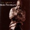 Kirk Franklin - The Rebirth Of Kirk Franklin