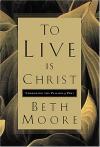 Beth Moore & Dale McCleskey - To Live is Christ