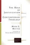 Mark C. Mattes - The Role of Justification in Contemporary Theology