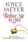 Joyce Meyer - Reduce Me to Love