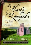 Liz Curtis Higgs - My Heart's in the Lowlands: Ten Days in Bonny Scotland