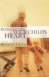 Monte Swan & David Biebel - Romancing Your Child's Heart