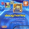 Product Image: Doug Horley - We Want To See Jesus Lifted High/King Of Heaven