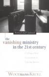 Woodrow Kroll - The Vanishing Ministry in the 21st Century