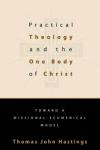 Thomas John Hastings - Practical Theology and the One Body of Christ: Toward a Missional-ecumenical Model