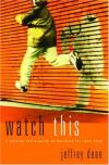 Jeffrey Dean - Watch This: A Getting-There Guide to Manhood for Teen Boys