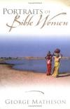 George Matheson - Portraits of Bible Women (Kregel Classic Reprint Library)