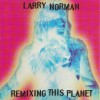 Product Image: Larry Norman - Remixing This Planet