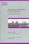Andrew Sloane - On Being a Christian in the Academy (Paternoster Theological Monographs)