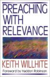 Keith Willhite - Preaching with Relevance: Without Dumbing Down (Preaching With...)