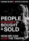 Cherie Blair, & Steve Chalke - People Shouldn't Be Bought & Sold: How We Can Stop The Traffik