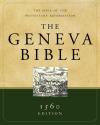 The Geneva Bible 1560: The Bible of the Protestant Reformation (Bible)