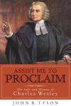 John R. Tyson - Assist Me to Proclaim: The Life and Hymns of Charles Wesley (Library of Religious Biography)
