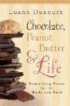 Luann Dunnuck - Chocolate, Peanut Butter, and Life: Something Sweet for the Body and Soul.