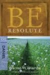 Warren W. Wiersbe - Be Resolute: Determining to Go God's Direction: OT Commentary Daniel (Be)