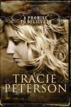 Tracie Peterson - A Promise to Believe In