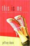 Jeffrey Dean - This Is Me: A Getting-There Guide To Womanhood For Teen Girls
