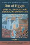 Various - Out of Egypt: Biblical Theology and Biblical Interpretation (Scripture & Hermeneutics)