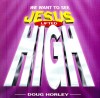 Doug Horley - We Want To See Jesus Lifted High