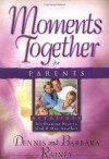 Dennis Rainey & Barbara Rainey - Moments Together For Parents