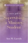 Ann M. Garrido - A Concise Guide To Supervising A Ministry Student