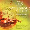 Product Image: All Souls Orchestra - I Will Sing The Wondrous Story: The Best Of Prom Praise Hymns & Songs