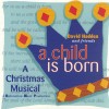 David Hadden - A Child Is Born: A Christmas Musical