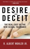 R. Albert Jr. Mohler - Desire and Deceit: The Real Cost of the New Sexual Tolerance