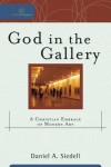 Daniel A Siedell - God In The Gallery