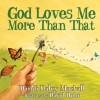 Dandi Daley Mackall - God Loves Me More Than That