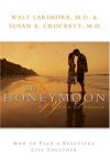 Walt Larimore - The Honeymoon Of Your Dreams