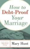 Mary Hunt - How To Debt-Proof Your Marriage