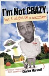 Charles Marshall - I'm Not Crazy, But I Might Be A Carrier