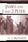 H.A. Ironside - James And 1 And 2 Peter