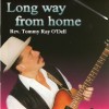 Rev Tommy Ray O'Dell - Long Way From Home