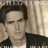 Greg Long - Cross My Heart