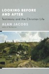 Alan Jacobs - Looking Before And After