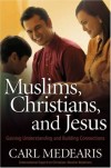 Carl Madearis - Muslims, Christians And Jesus