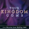 Product Image: Detling -  Live Worship From Detling 2002: Your Kingdom Come