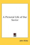 Product Image: John Kitto - A Pictorial Life of Our Savior