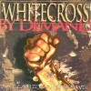 Whitecross - By Demand: The Classics Fans Demand!
