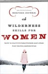 Marian Jordan - Wilderness Skills for Women: How to Survive Heartbreak and Other Full-Blown Meltdowns