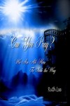 Ruth Lee - Can You Pray?: We are All Here to Seek the Way: We Are All Here to Seek the Way