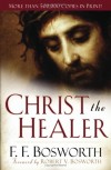 F F Bosworth - Christ the Healer