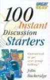John Buckeridge - 100 Instant Discussion Starters: Guaranteed to Get Your Group Talking! (Great ideas)