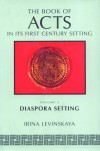 Irina Levinskaya - Book of Acts in Its Diaspora Setting (Book of Acts in Its First Century Setting)