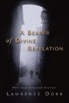 Lawrence Dorr - A Bearer of Divine Revelation: New and Selected Stories