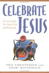 Shari MacDonald, Phil Christensen - Celebrate Jesus: The Stories Behind Your Favorite Praise and Worship Songs